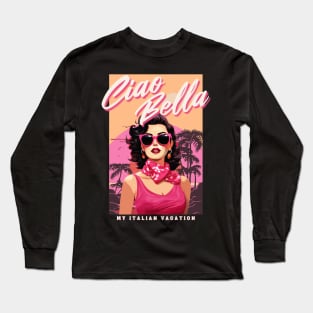 Italian Vacation - Vintage holiday - Ciao Bella Long Sleeve T-Shirt